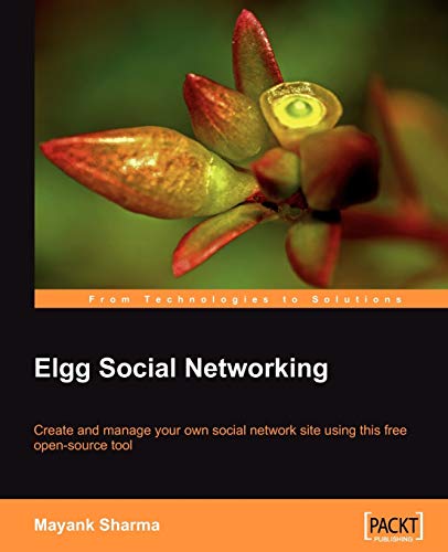 Beispielbild fr Elgg Social Networking: Create and manage your own social network site using this free open-source tool (From Technologies to Solutions) zum Verkauf von WorldofBooks