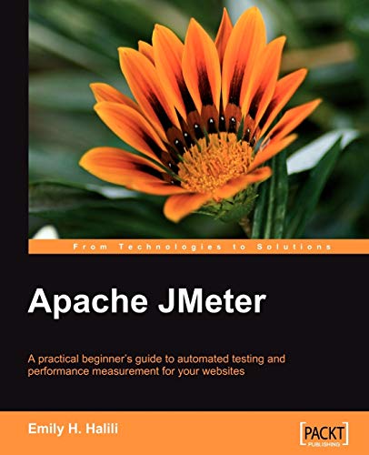 9781847192950: Apache JMeter: A Practical Beginner's Guide to Automated Testing and Performance Measurement for Your Websites