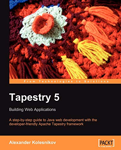 9781847193070: Tapestry 5: Building Web Applications: A step-by-step guide to Java Web development with the developer-friendly Apache Tapestry framework