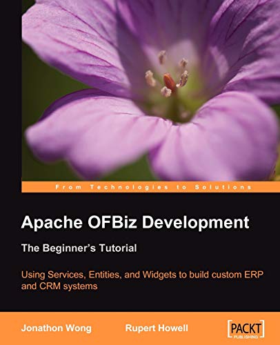 9781847194008: Apache OFBiz Development: The Beginner's Tutorial : Using Services, Entities, and Widgets to build custom ERP and CRM systems