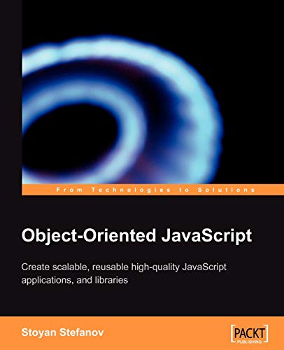 9781847194145: Object-Oriented JavaScript: Create scalable, reusable high-quality JavaScript applications and libraries