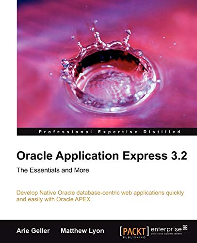 Oracle Application Express 3.2: The Essentials and More (9781847194527) by Geller, Arie; Lyon, Matthew
