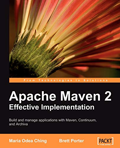 9781847194541: Apache Maven 2 Effective Implementation: Build and Manage Applications With Maven, Continuum, and Archiva