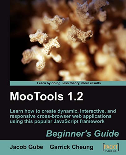 Stock image for MooTools 1.2 : Learn How to Create Dynamic, Interactive, and Responsive Cross-Browser Web Applications Using This Popular JavaScript Framework for sale by Better World Books Ltd