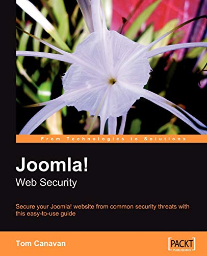 Joomla! Web Security: Secure your Joomla! website from common security threats with this easy-to-...
