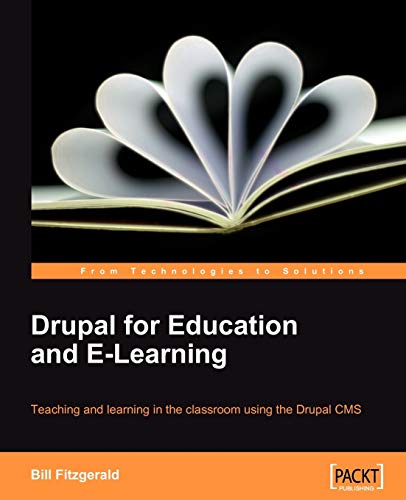 9781847195029: Drupal for Education and E-Learning: Teaching and Learning in the Classroom Using the Drupal Cms