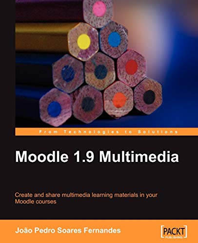 Moodle 1.9 Multimedia: Create and Share Multimedia Learning Materials in Your Moodle Courses (9781847195906) by Fernandes, Joao Pedro Soares