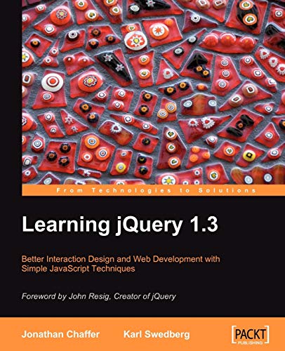 9781847196705: Learning Jquery 1.3: Better Interaction Design and Web Developlent With Simple Javascript Techniques