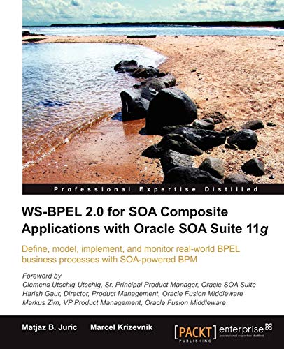 Ws-bpel 2.0 for Soa Composite Applications With Oracle Soa Suite 11g (9781847197948) by Juric, Matjaz B.; Krizevnik, Marcel