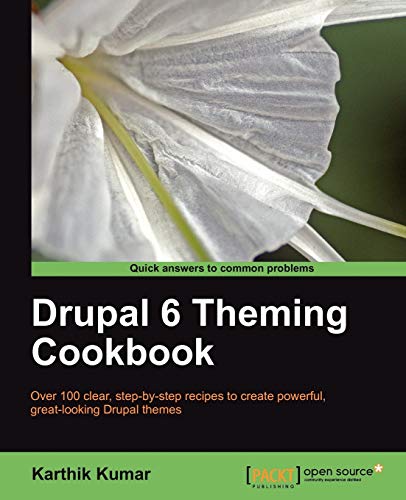 9781847198686: Drupal 6 Theming Cookbook: Over 100 Clear, Step-by-step Recipes to Create Powerful, Great-looking Drupal Themes