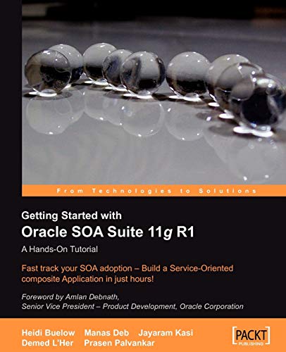 Stock image for Getting Started with Oracle SOA Suite 11g R1 : A Hands-On Tutorial for sale by Better World Books