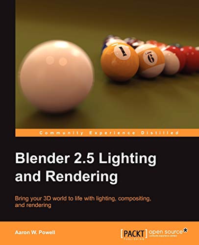 9781847199881: Blender 2.5 Lighting and Rendering: Bring Your 3d World to Life With Lighting, Compositing, and Rendering