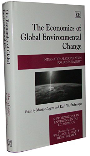 9781847200099: The Economics of Global Environmental Change: International Cooperation for Sustainability (New Horizons in Environmental Economics series)