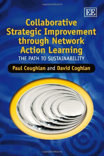 Collaborative Strategic Improvement through Network Action Learning: The Path to Sustainability (9781847200310) by Coughlan, Paul; Coghlan, David