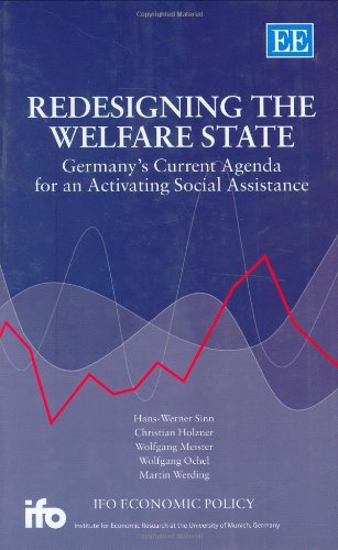 9781847200778: Redesigning the Welfare State: Germany’s Current Agenda for an Activating Social Assistance (Ifo Economic Policy series)