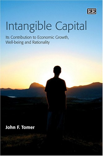 Beispielbild fr Intangible Capital   Its Contribution to Economic Growth, Well being and Rationality zum Verkauf von Revaluation Books