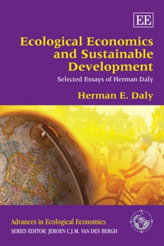 Ecological Economics and Sustainable Development, Selected Essays of Herman Daly (Advances in Ecological Economics series) (9781847201010) by Daly, Herman E.