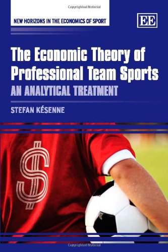 Imagen de archivo de The Economic Theory of Professional Team Sports: An Analytical Treatment (New Horizons in the Economics of Sport) a la venta por Books From California