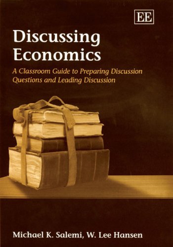 Beispielbild fr Discussing Economics: A Classroom Guide to Preparing Discussion Questions and Leading Discussion zum Verkauf von BooksRun