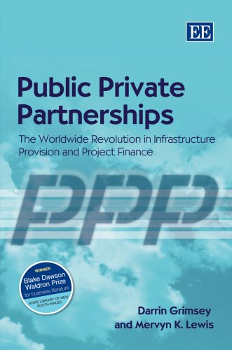 Public Private Partnerships: The Worldwide Revolution in Infrastructure Provision and Project Finance (9781847202260) by Grimsey, Darrin; Lewis, Mervyn K.