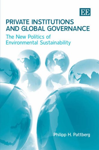 Imagen de archivo de Private Institutions and Global Governance The New Politics of Environmental Sustainability a la venta por PBShop.store UK