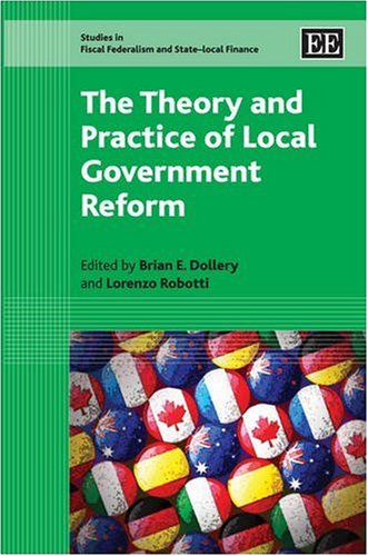 9781847202543: The Theory and Practice of Local Government Reform (Studies in Fiscal Federalism and State-local Finance series)