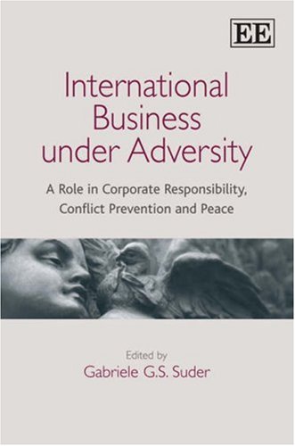 Imagen de archivo de International Business under Adversity: A Role in Corporate Responsibility, Conflict Prevention and Peace a la venta por Bookmonger.Ltd