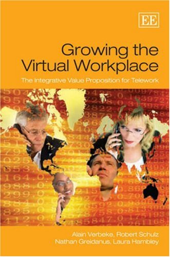 Beispielbild fr Growing the Virtual Workplace: The Integrative Value Proposition for Telework zum Verkauf von Books From California