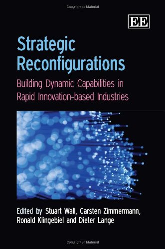 Stock image for Strategic Reconfigurations: Building Dynamic Capabilities in Rapid Innovation-based Industries for sale by Phatpocket Limited