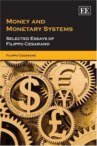 Stock-Bild f�r Money and Monetary Systems: Selected Essays of Filippo Cesarano