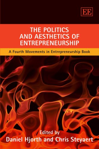 9781847205742: The Politics and Aesthetics of Entrepreneurship: A Fourth Movements in Entrepreneurship Book (New Movements in Entrepreneurship, 4)