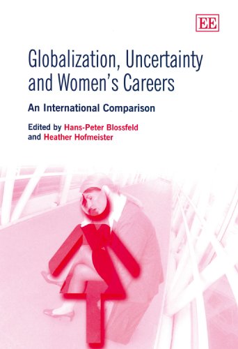 Imagen de archivo de Globalization, Uncertainty and Women's Careers : An International Comparison a la venta por Better World Books Ltd