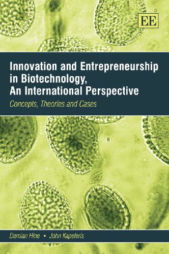 Innovation and Entrepreneurship in Biotechnology, An International Perspective: Concepts, Theories and Cases (9781847207913) by Hine, Damian; Kapeleris, John