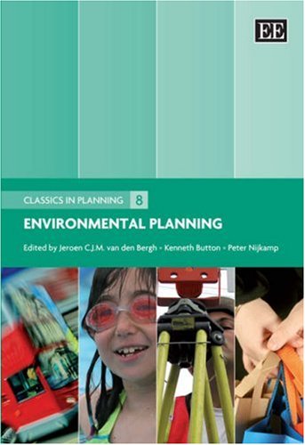 Environmental Planning (Classics in Planning series, 8) (9781847208637) by Van Den Bergh, Jeroen C.J.M.; Button, Kenneth; Nijkamp, Peter