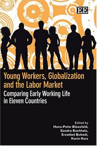 Imagen de archivo de Young Workers, Globalization and the Labor Market: Comparing Early Working Life in Eleven Countries a la venta por Books From California