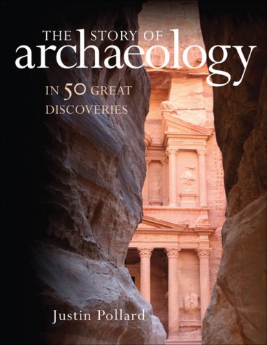 Stock image for The Story of Archaeology: In 50 Great Discoveries for sale by Half Price Books Inc.