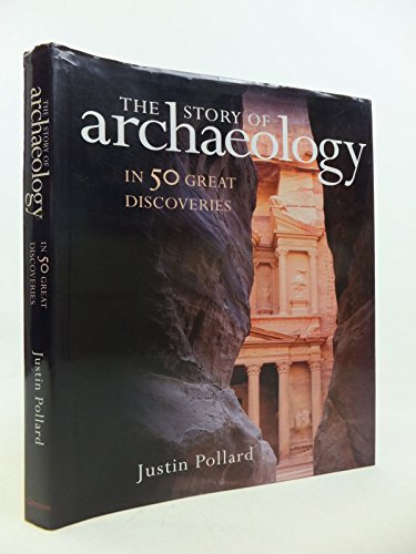 Stock image for The Story of Archaeology: In 50 Great Discoveries for sale by Half Price Books Inc.