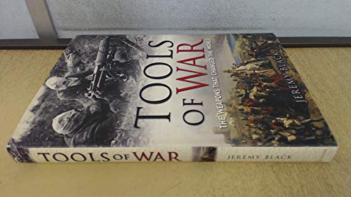 Tools of War - the Weapons That Changed the World