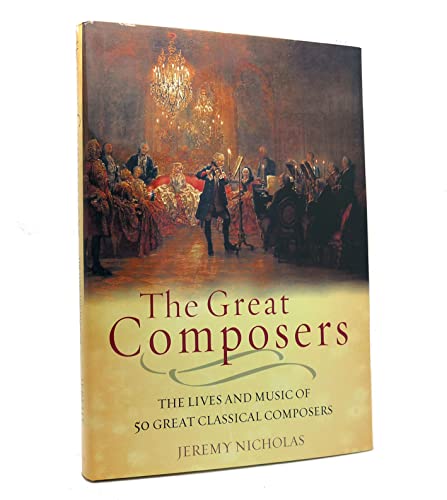 Beispielbild fr The Great Composers : The Lives and Music of 50 Great Classical Composers zum Verkauf von Better World Books