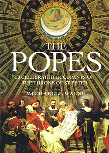 Beispielbild fr The Popes : 50 Celebrated Occupants of the Throne of St. Peter zum Verkauf von Better World Books