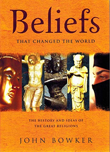Stock image for Beliefs That Changed the World: The History and Ideas of the Great Religions for sale by Once Upon A Time Books