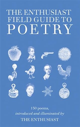 Beispielbild fr The Enthusiast Field Guide to Poetry zum Verkauf von WorldofBooks
