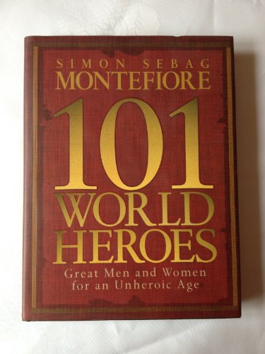 101 World Heroes (9781847241382) by Simon Sebag Montefiore