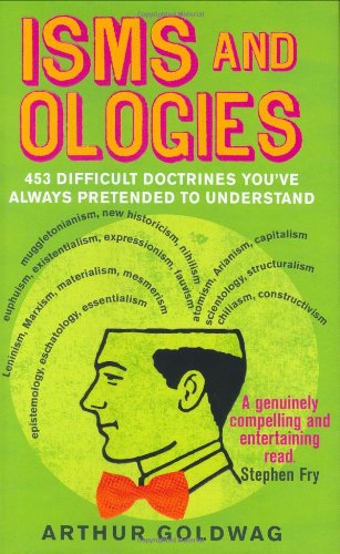 Stock image for Isms and Ologies: 453 Difficult Doctrines You've Always Pretended to Understand for sale by AwesomeBooks