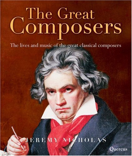 Stock image for The Great Composers: The Lives of the 50 Greatest Classical Composers for sale by WorldofBooks