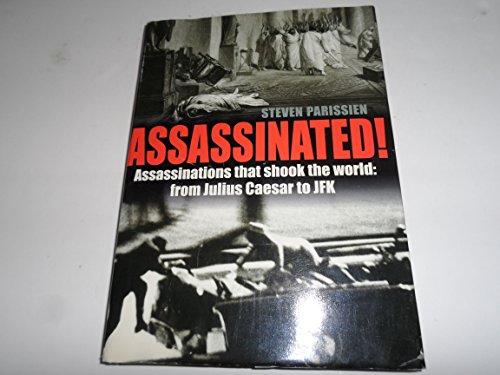 Beispielbild fr Assassinated!: Assassinations That Shook the World: from Julius Caesar to JFK zum Verkauf von WorldofBooks