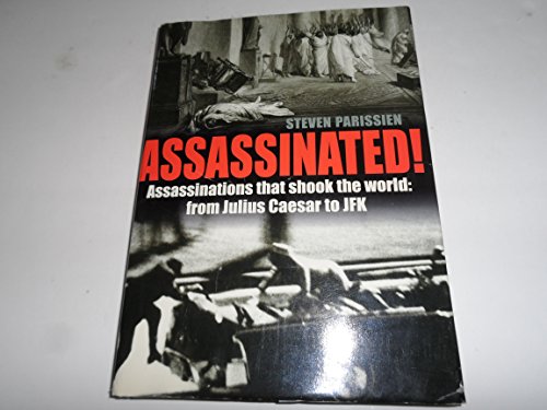 Imagen de archivo de Assassinated!: 50 Notorious Assassinations a la venta por Keeper of the Page