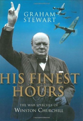 Stock image for His Finest Hours : Great War Speeches of Winston Churchill for sale by Better World Books