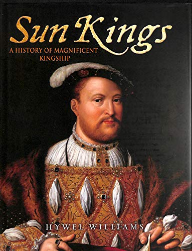 Beispielbild fr The Sun Kings: A History of Kingship zum Verkauf von WorldofBooks