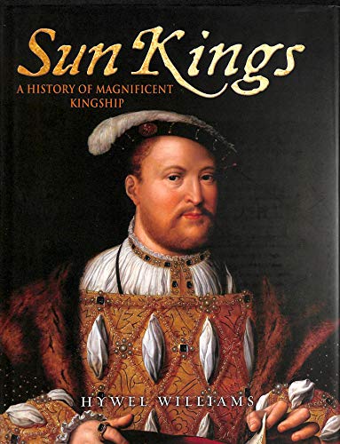 Stock image for The Sun Kings: A History of Kingship for sale by WorldofBooks